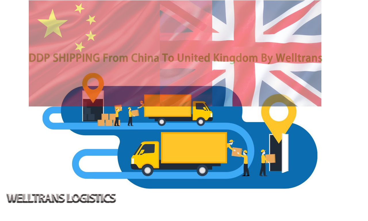 DDP-shipping-process-from-China-to-UK-BY WELLTRANS DDP shipping process from China to UK BY WELLTRANS