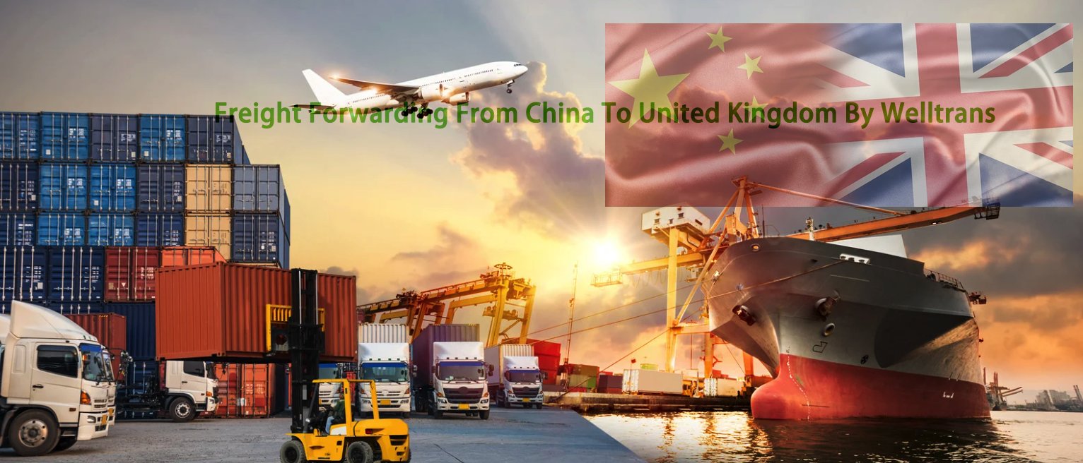 Freight-Forwarding-From-China-To-United-Kingdom-By-Welltrans Freight Forwarding From China To United Kingdom By Welltrans